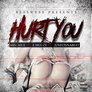 Hurt You (feat. E Mozzy & Juneonnabeat) [Explicit]