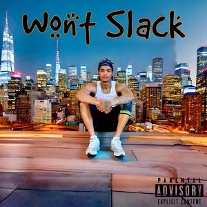 Wont Slack (Explicit)