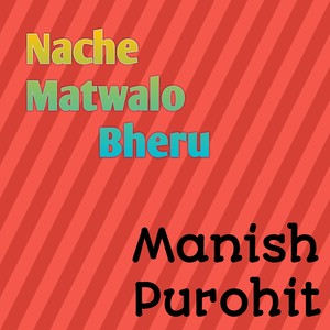 Nache Matwalo Bheru