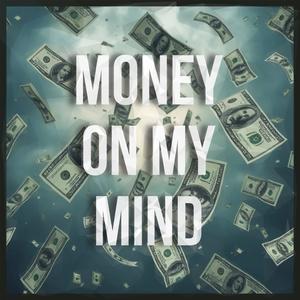 Money on my Mind (Explicit)