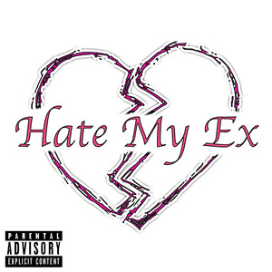 Hate My Ex (Explicit)