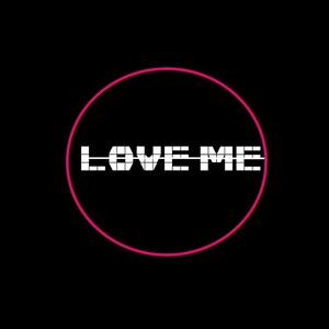 LOVE ME