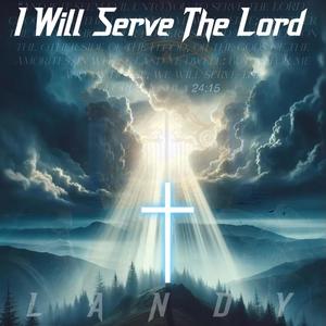 I Will Serve The Lord