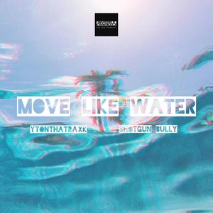 Move Like Water (feat. Shotgun Bully) [Explicit]