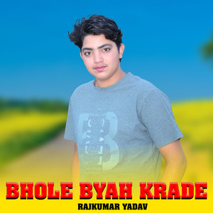 Bhole Byah Krade