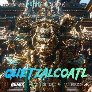 QUETZALCOATL (feat. Rich Muzik & Dan Furioso) [Spanish Remix]