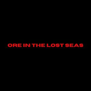 ORE IN THE LOST SEAS