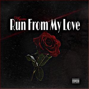 Run from my love (Explicit)