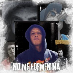 No me formen ná (Explicit)