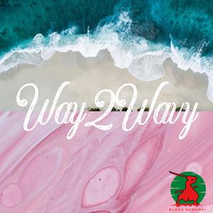 Way2Wavy (Explicit)