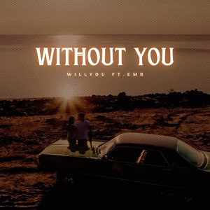 WillyDu - Without You (Explicit)