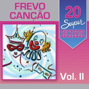 20 Super Sucessos Frevo Canção Vol. II