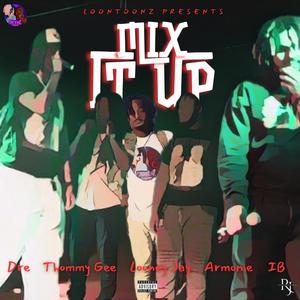 Mix It Up (feat. Thommy Gee, ArmonieToonz, IB & Looney Man Jay) [Explicit]