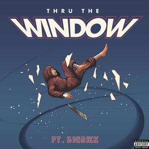 Thru The Window (feat. BigRikk) [Explicit]