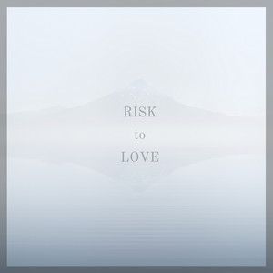 Risk to Love