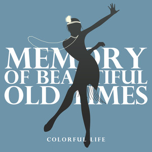 Memory of Beautiful Old Times – Colorful Life