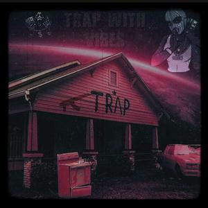 Trap out with Vibes (Explicit)