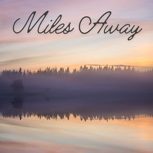 Miles Away