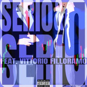 Serio & Serio (feat. Vittorio Filloramo) [Explicit]