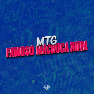 MTG  FAMOSO MACHUCA XOTA (Explicit)