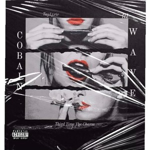 Cobain Wave III: Third Time The Charm (Explicit)