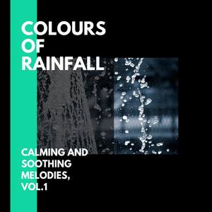 Colours of Rainfall - Calming and Soothing Melodies, Vol.1