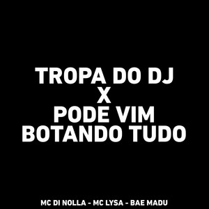 Tropa do Dj X Pode Vim Botando Tudo (Explicit)