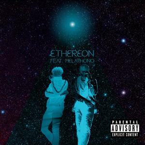 Ethereon(feat. Melathono) (Explicit)