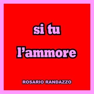 si tu l'ammore