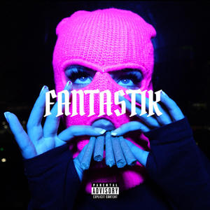 Fantastik (Explicit)