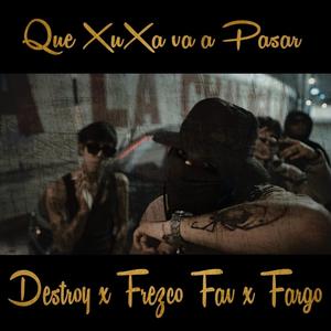Que xuxa va a pasar (feat. Fargo & Frezco Fav) (Explicit)