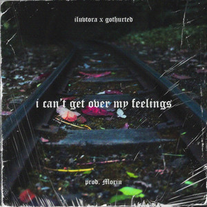 I Can't Get Over My Feelings (Explicit)