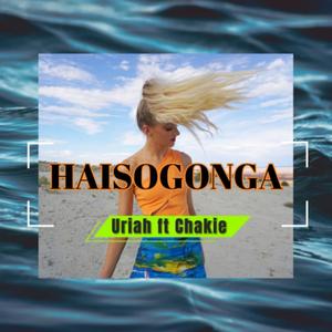 HAISOGONGA (feat. URIAH | CHAKIE)