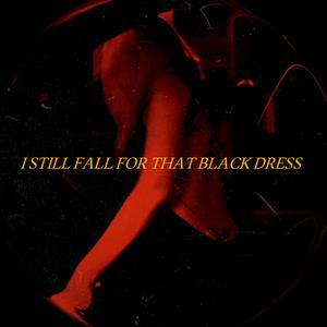 I Still Fall For That Black Dress (feat. Slither) (Explicit)