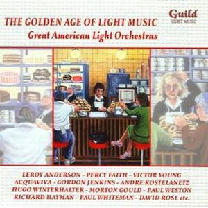 The Golden Age Of Light Music - Great American Light Orchestras