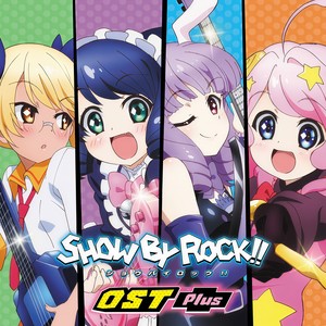 TVアニメ「SHOW BY ROCK!!」OST Plus