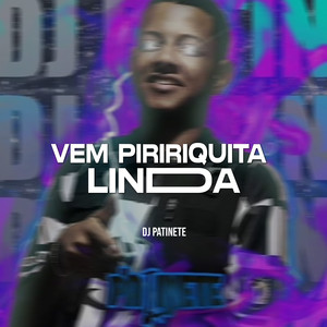 Vem Piririquita Linda (Explicit)