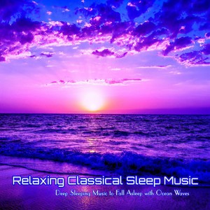 Classical Music DEA Channel - Relaxing Classical Sleep Music Deep Sleeping Music to Fall Asleep with Ocean Waves - Suite No.3, BWV 1068: Air on the G String (Guitar Transcription) (with Ocean Sounds)