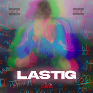 LASTIG (feat. Madeinchina) [Explicit]