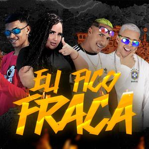 Eu fico fraca(feat. Dedé A+D1000, Laryssa Real & Anderson Neiff)