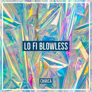 Lo Fi Blowless