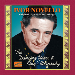 Novello, Ivor: The Dancing Years / King's Rhapsody (1939-1950)