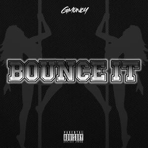 G Money - BOUNCE IT (Explicit)