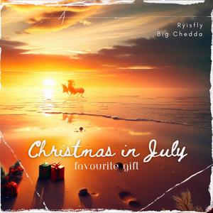 Christmas in July (Favorite Gift) (feat. Big Chedda) (Explicit)