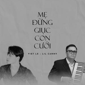 Mẹ Đừng Giục Con Cưới (feat. Lil Canny) [Explicit]