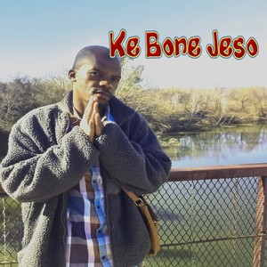 Ke Bone Jeso