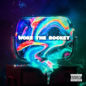 Woke The Rocket (Explicit)