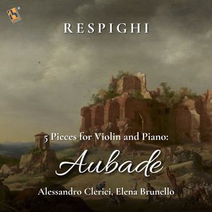 Respighi: 5 Pieces for Violin and Piano: No. 2, Aubade