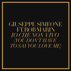 Io che non vivo (You Don't Have to Say You Love Me) [feat. Rob Marin]