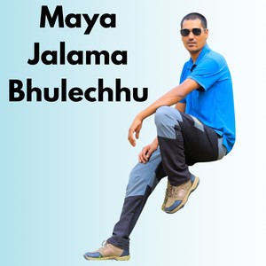 Maya Jalama Bhulechhu